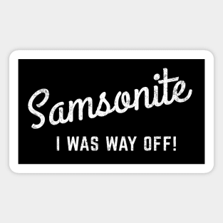 Samsonite - I was way off! Magnet